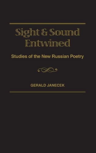 Sight and Sound Entwined: Studies of the New Russian Poetry (Studies in Slavic Literature, Culture, and Society, V. 4)