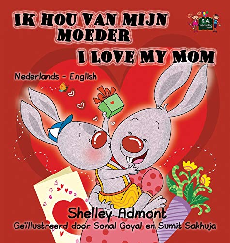 Ik hou van mijn moeder I Love My Mom: Dutch English Bilingual Edition (Dutch English Bilingual Collection)
