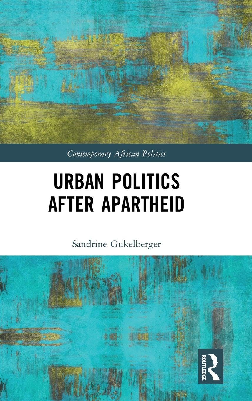 Urban Politics After Apartheid (Contemporary African Politics, 9, Band 9)