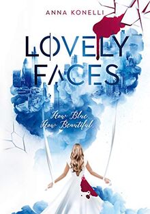 Lovely Faces: How Blue. How Beautiful. (Lovely Faces Dilogie)