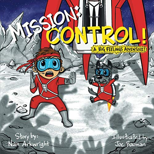 Mission: Control!: A Big Feelings Adventure