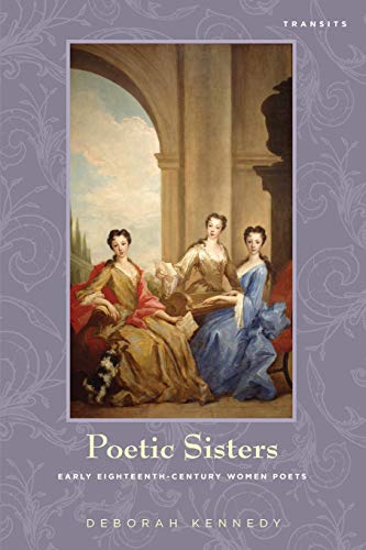 Poetic Sisters: Early Eighteenth-Century Women Poets (Transits: Literature, Thought & Culture)
