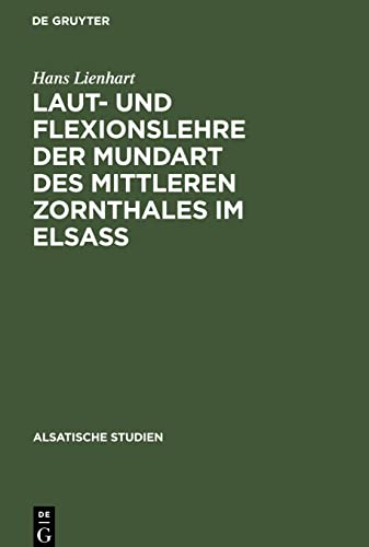 Laut- und Flexionslehre der Mundart des mittleren Zornthales im Elsass (Alsatische Studien, 1, Band 1)