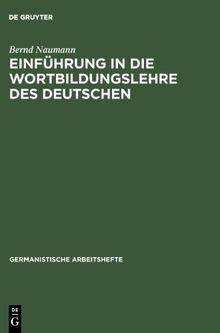 Einführung in die Wortbildungslehre des Deutschen (Germanistische Arbeitshefte)