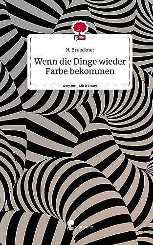 Wenn die Dinge wieder Farbe bekommen. Life is a Story - story.one