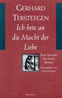 Ich bete an die Macht der Liebe. Eine Auswahl aus seinen Werken