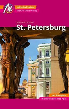 St. Petersburg MM-City Reiseführer Michael Müller Verlag: Individuell reisen mit vielen praktischen Tipps und Web-App mmtravel.com