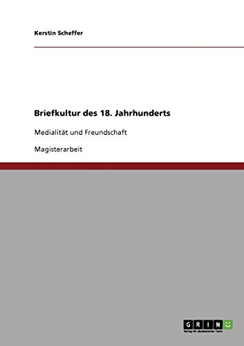 Briefkultur des 18. Jahrhunderts: Medialität und Freundschaft
