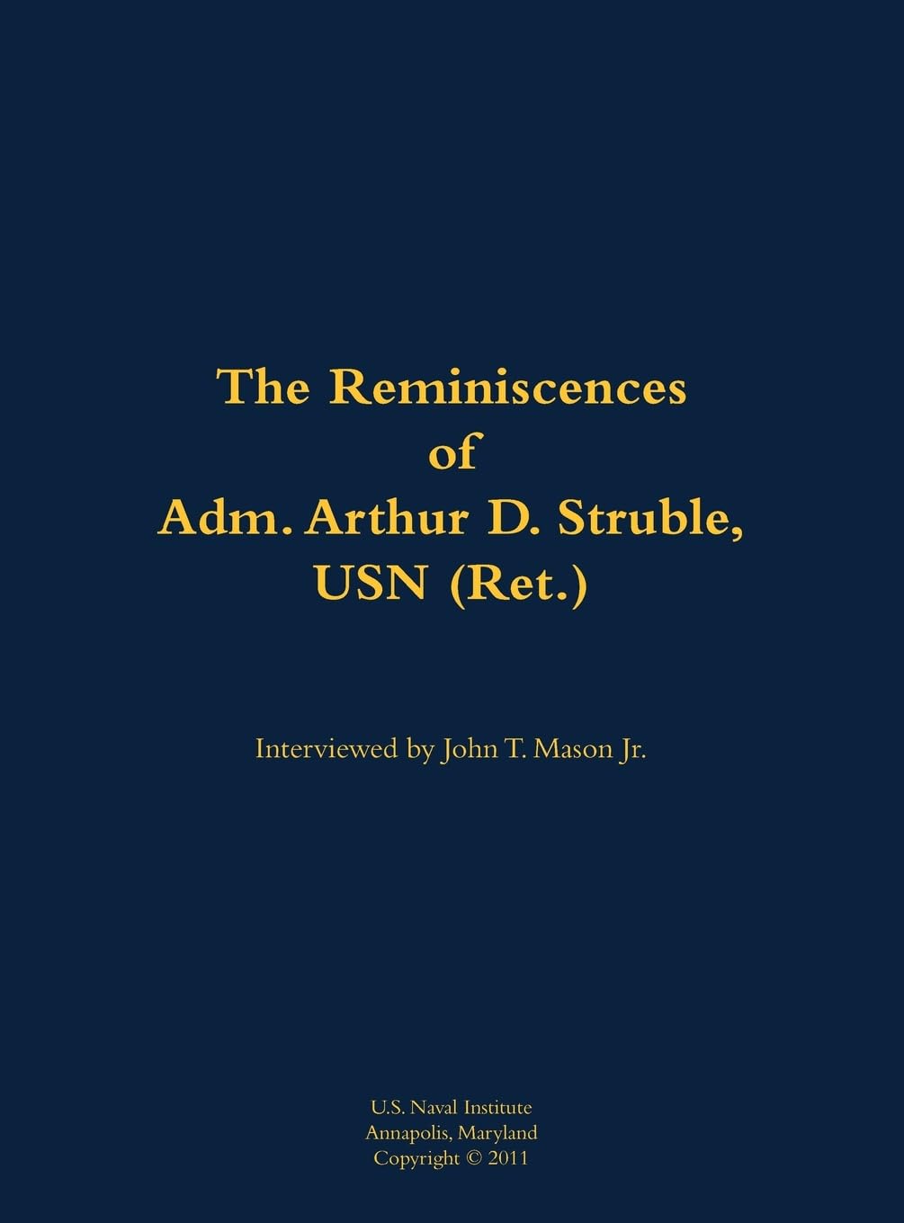 The Reminiscences of Adm. Arthur D. Struble, USN (Ret.): 1894-1983