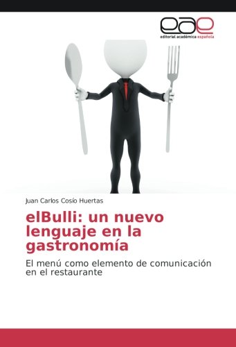 elBulli: un nuevo lenguaje en la gastronomía: El menú como elemento de comunicación en el restaurante