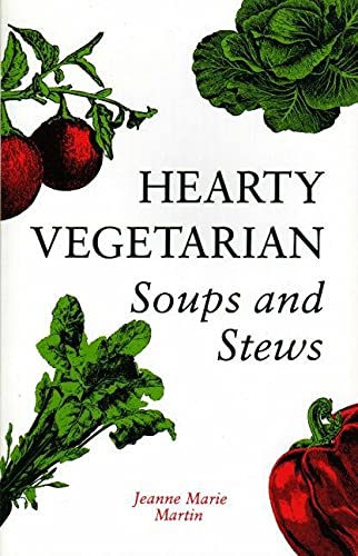 Hearty Vegetarian Soups and Stews: Soups & Stew