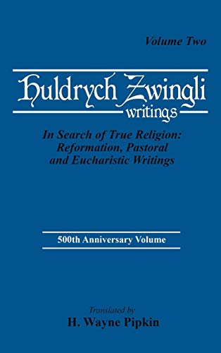 In Search of True Religion: Reformation, Pastoral, and Eucharistic Writings (Pittsburgh Theological Monographs-New, Band 13)