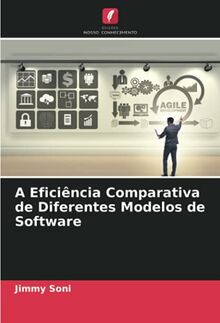 A Eficiência Comparativa de Diferentes Modelos de Software