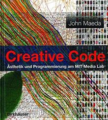 Creative Code. Ästhetik und Programmierung am MIT Media Lab