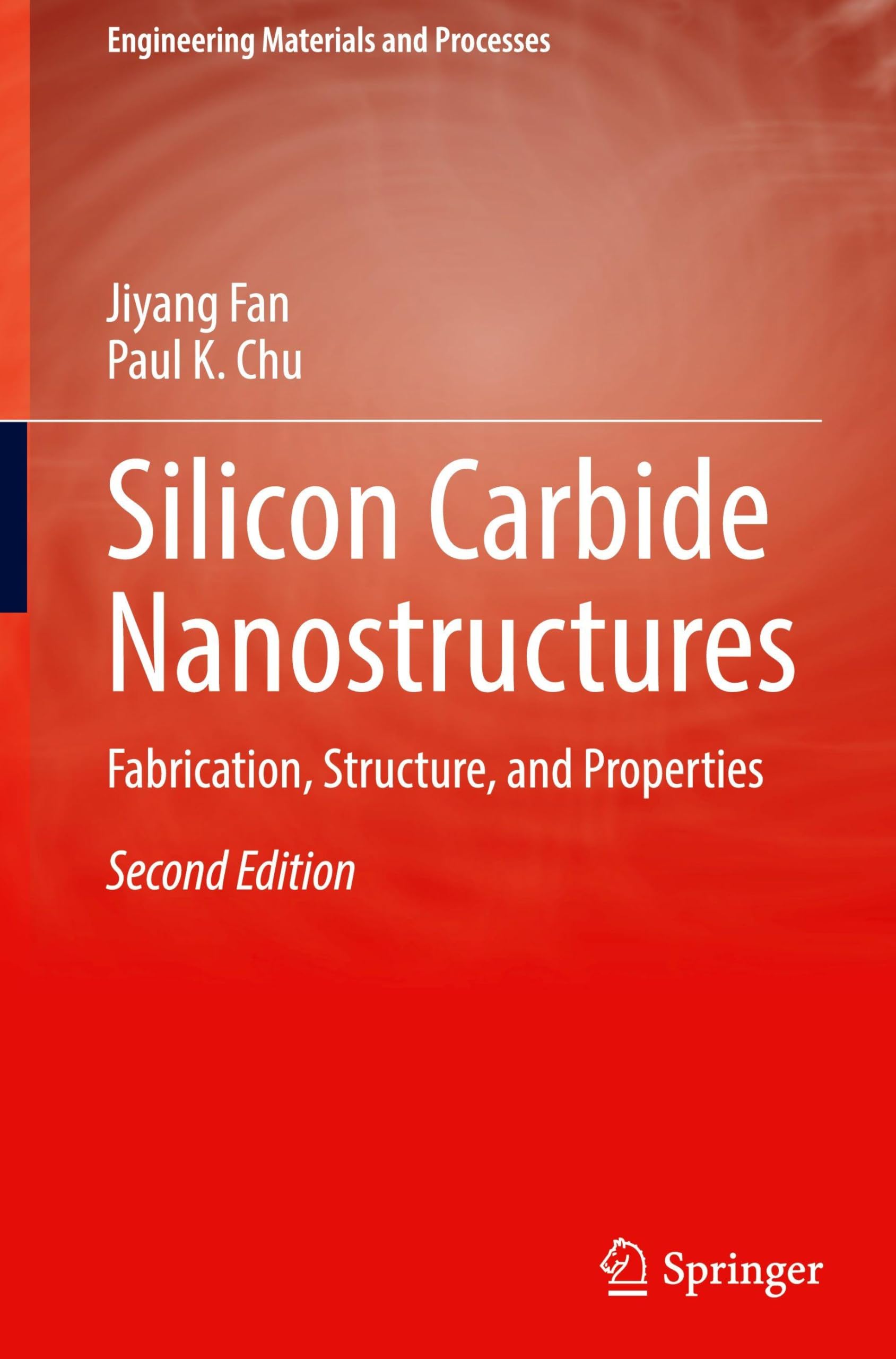 Silicon Carbide Nanostructures: Fabrication, Structure, and Properties (Engineering Materials and Processes)