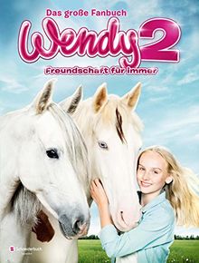 Wendy 2 - Freundschaft für immer: Das große Fanbuch