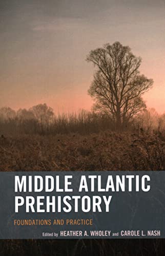 Middle Atlantic Prehistory: Foundations and Practice