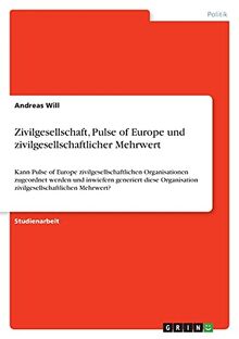 Zivilgesellschaft, Pulse of Europe und zivilgesellschaftlicher Mehrwert: Kann Pulse of Europe zivilgesellschaftlichen Organisationen zugeordnet werden ... zivilgesellschaftlichen Mehrwert?
