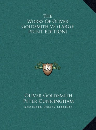 The Works Of Oliver Goldsmith V3 (LARGE PRINT EDITION)