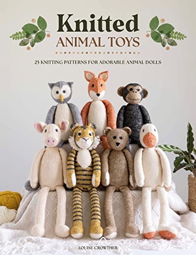 Louise Crowther Knitted Animal Toys, 25 Knitting Patterns For Adorable Animal Dolls
