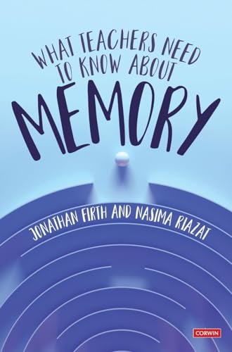 What Teachers Need to Know About Memory