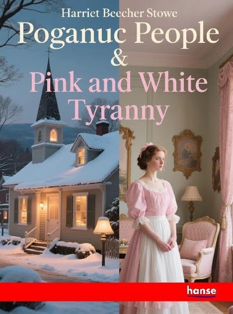 Poganuc People: and Pink and White Tyranny