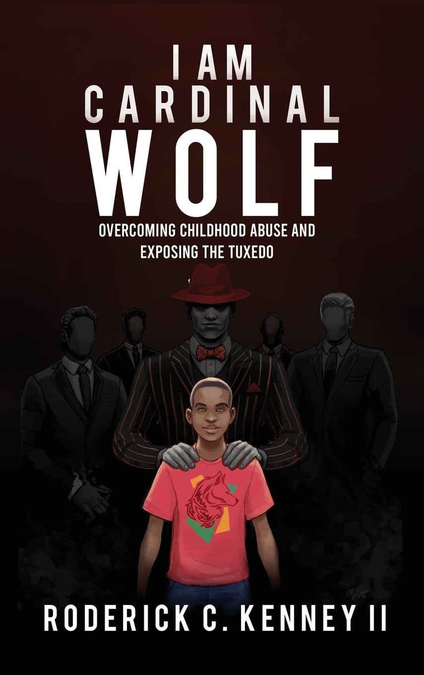 I Am Cardinal Wolf: Overcoming Childhood Abuse and Exposing the Tuxedo