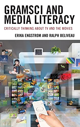 Gramsci and Media Literacy: Critically Thinking about TV and the Movies
