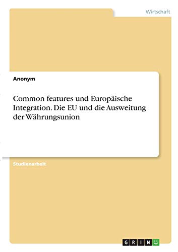 Common features und Europäische Integration. Die EU und die Ausweitung der Währungsunion