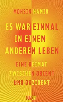 Es war einmal in einem anderen Leben: Eine Heimat zwischen Orient und Okzident