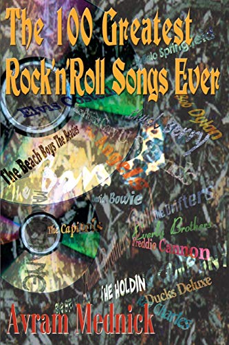 Avram Mednick The 100 Greatest Rock'n'Roll Songs Ever