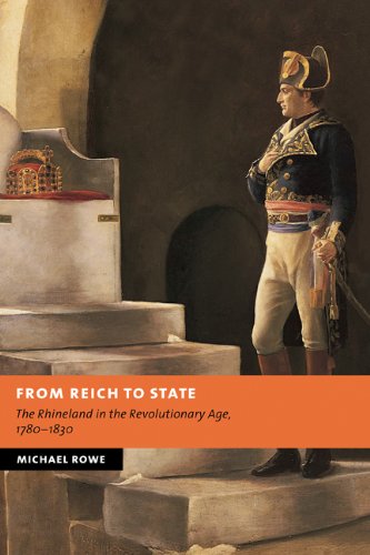 From Reich to State: The Rhineland in the Revolutionary Age, 1780–1830 (New Studies in European History)