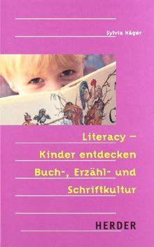 Literacy - Kinder entdecken Buch-, Erzähl- und Schriftkultur