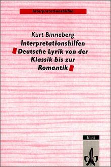 Interpretationshilfen Deutsche Lyrik von der Klassik bis zur Romantik