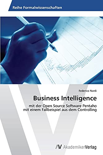 Business Intelligence: mit der Open Source Software Pentaho mit einem Fallbeispiel aus dem Controlling