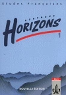 Etudes Françaises - Nouveaux Horizons. Lesebuch zur Einführung in die Oberstufenarbeit: Etudes Francaises, Nouveaux Horizons, Nouvelle edition, Bd.1, Schülerbuch