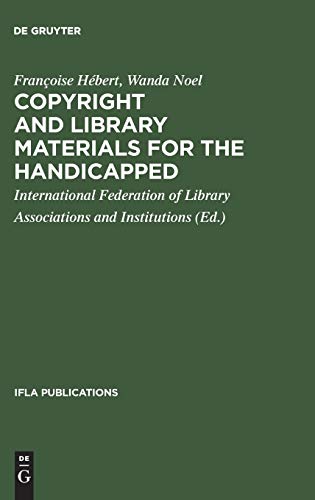 Copyright and library materials for the handicapped: A study prepared for the International Federation of Library Associations and Institutions (IFLA Publications, 21)