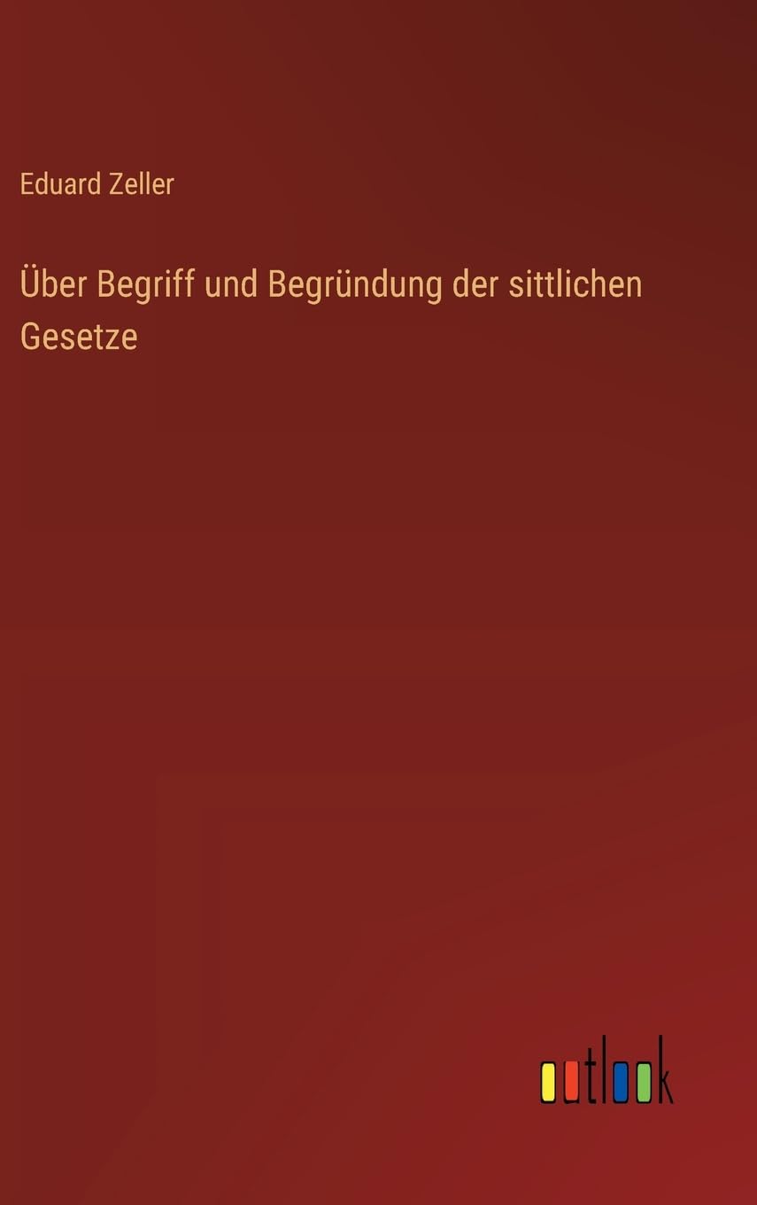 Über Begriff und Begründung der sittlichen Gesetze