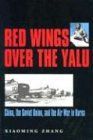 Red Wings Over the Yalu: China, the Soviet Union, and the Air War in Korea (Texas A&m University Military History)