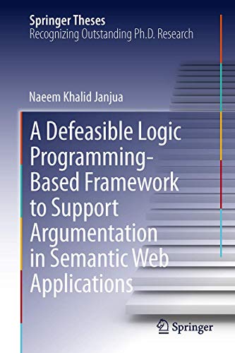 A Defeasible Logic Programming-Based Framework to Support Argumentation in Semantic Web Applications (Springer Theses)