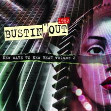BUSTIN OUT 1982 NEW WAVE TO NEW BEAT VOL. 2-BUSTIN OUT 1982 NEW WAVE TO NEW BEAT