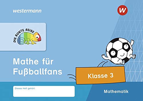 DIE BUNTE REIHE - Mathematik: Mathe für Fußballfans, Klasse 3