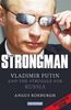 Strongman: Vladimir Putin and the Struggle for Russia