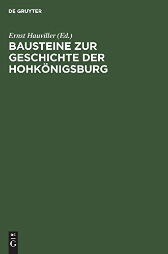 Bausteine zur Geschichte der Hohkönigsburg: Urkunden, Akten und Regesten aus der Zeit des XV. bis XVII. Jahrhunderts