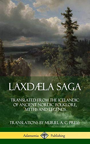 Laxdæla Saga: Translated from the Icelandic of Ancient Nordic Folklore, Myths and Legends (Hardcover)