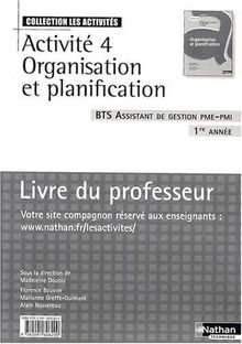 Activité 4 Organisation et planification BTS Assistant de gestion PME-PMI 1re année : Livre du professeur