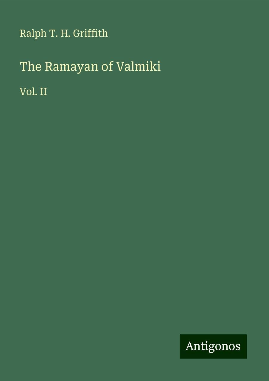 The Ramayan of Valmiki: Vol. II