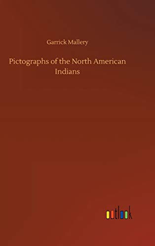 Pictographs of the North American Indians