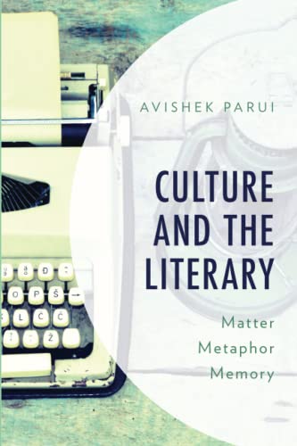 Culture and the Literary: Matter, Metaphor, Memory