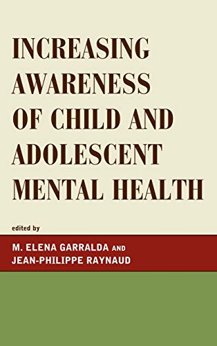 Increasing Awareness of Child and Adolescent Mental Health (Iacapap Book Series. the Working with Children and Adolescen)